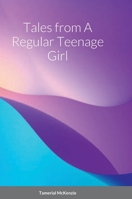 Tales from A Regular Teenage Girl 1387719483 Book Cover