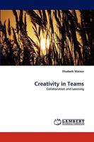 Creativity in Teams: Collaboration and Learning 3838318854 Book Cover