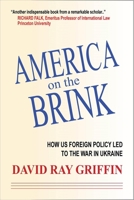 America on the Brink: How US Foreign Policy Led to the War in Ukraine 1949762726 Book Cover