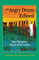 An Angry Drum Echoed: Mary Musgrove, Queen of the Creeks 0968509770 Book Cover