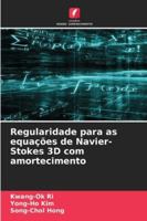 Regularidade para as equações de Navier-Stokes 3D com amortecimento (Portuguese Edition) 6208966310 Book Cover