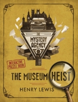 The Museum Heist: A Mystery Agency Puzzle Book 1408728494 Book Cover