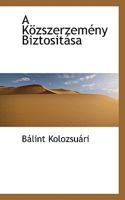 A Közszerzemény Biztositása 0559824963 Book Cover