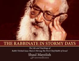 The Rabbinate in Stormy Days: The Life and Teachings of Rabbi Yitzhak Isaac Halevi Herzog, Chief Rabbi of Israel 965229893X Book Cover