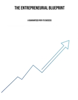 The Entrepreneurial Blueprint: A Guaranteed Path To Success B0FK3Q8MRW Book Cover