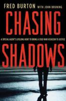 Chasing Shadows: A Special Agent's Lifelong Hunt to Bring a Cold War Assassin to Justice 0230620558 Book Cover
