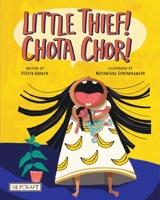 Little Thief! Chota Chor! (English, Spanish, French, Italian, German, Japanese, Russian, Ukrainian, Chinese, Hindi, Tamil, Telugu, Kannada, Malayalam, ... Gujarati, Bengali and Korean Edition) 1478868139 Book Cover