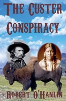 The Custer Conspiracy 1990394558 Book Cover