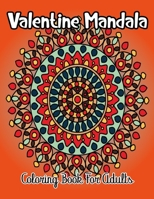 Valentine Mandala Coloring Book For Adults: Amazing Mandalas Coloring Book for adults with 50 Unique Mandalas for Relaxation and Stress Relief gift idea for women, men, boys and girls. Vol-1 B08T6JYDRC Book Cover