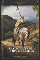 La Storia delle Otto Crociate 1095-1272: Libro 1 - La Crociata di Pietro l’Eremita B09RM8GJYL Book Cover