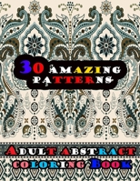 30 AMAZING Patterns: Adult Abstract Coloring Book B08RRJ924Q Book Cover