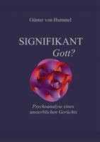 Signifikant Gott?: Psychoanalyse eines unsterblichen Gerüchts 3898113558 Book Cover