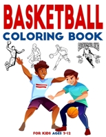 Basketball Coloring Book For Kids Ages 3-12: Basketball Activity Book for Kids I Be a Basketball Legend with This All Stars Book I Best Gift Idea For Boys And Girls . B0914PW7HL Book Cover
