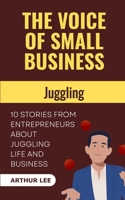 The Voice of Small Business: Juggling B0BNJKG8YL Book Cover