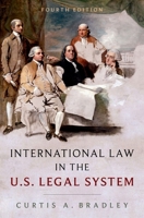 International Law in the Us Legal System, 4e : Law028000 General Public Internatio 0197816525 Book Cover