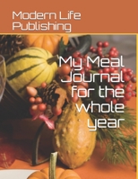 My Meal Journal for the whole year: Meal Journal 1674861419 Book Cover