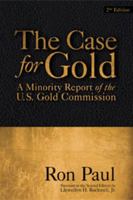 Case for Gold: A Minority Report of the United State Gold Commission 0932790313 Book Cover