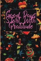 Good Days Start With Gratitude: A 30  days Guide To Cultivate An Attitude Of Gratitude: Gratitude Journal: The 30-Day Gratitude Journal A Mindful Practice for Lifetime of Happiness 1657065448 Book Cover