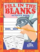 Fill In The Blanks Activity Book For Kids Ages 4-8: Spelling Help For Children Educational Materials Home school For Kindergarten B088LBZTBS Book Cover