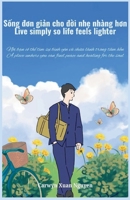 Live Simply so Life Feels Lighter: A Place Where You Can Find Peace and Healing for The Soul B0FKQH8P7H Book Cover