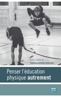 Penser l'éducation physique autrement (French Edition) 2806637120 Book Cover