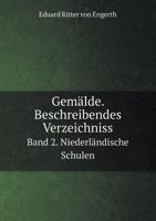 Gemalde. Beschreibendes Verzeichniss Band 2. Niederlandische Schulen 5518986173 Book Cover