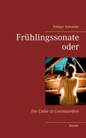 Frühlingssonate: oder Die Liebe in Coronazeiten (German Edition) 3735740588 Book Cover