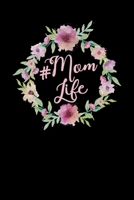 Mom Life: Notebook For New Mothers and Best Moms Ever 1710113774 Book Cover