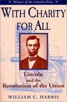 With Charity for All: Lincoln and the Restoration of the Union 081310971X Book Cover