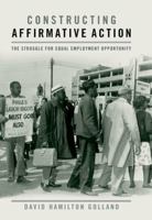 Constructing Affirmative Action: The Struggle for Equal Employment Opportunity 0813129974 Book Cover