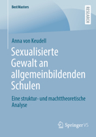 Sexualisierte Gewalt an allgemeinbildenden Schulen: Eine struktur- und machttheoretische Analyse (BestMasters) (German Edition) 3658401648 Book Cover