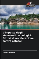 L'impatto degli strumenti tecnologici: fattori di accelerazione contro ostacoli (Italian Edition) 6630273885 Book Cover