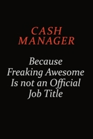 Cash manager Because Freaking Awesome Is Not An Official Job Title: Career journal, notebook and writing journal for encouraging men, women and kids. A framework for building your career. 1691034304 Book Cover
