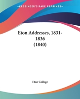 Eton Addresses, 1831-1836 1120278848 Book Cover