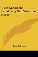 Uber Kunstliche Ernahrung Und Vitamine (1916) 1160790922 Book Cover