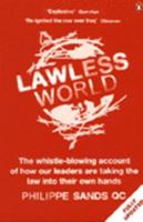 Lawless World: The Whistle-Blowing Account of How Bush and Blair Are Taking the Law into TheirOwn Hands