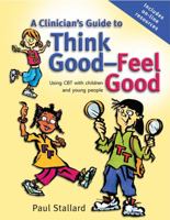 A Clinician's Guide to Think Good-Feel Good: Using CBT with children and young people 0470025085 Book Cover