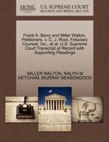 Frank A. Berry and Miller Walton, Petitioners, v. C. J. Root, Fiduciary Counsel, Inc., et al. U.S. Supreme Court Transcript of Record with Supporting Pleadings 1270367609 Book Cover