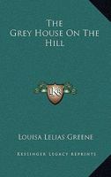 The Grey House On The Hill 1163264768 Book Cover