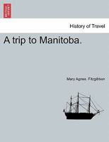 A Trip to Manitoba: or, Roughing It on the Line 9359398632 Book Cover