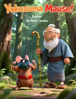 Yokozuna Mouse: A Fun Japanese-Inspired Story for Kids About Courage, Perseverance, and Big Dreams B0GNLTDZPQ Book Cover