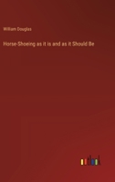 Horse-Shoeing as it is and as it Should Be 3368173103 Book Cover