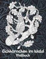 Eichhörnchen im Wald - Malbuch ??? (German Edition) B087SCKDVG Book Cover