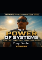 The Power of Systems: Structure, consistency, predictable success (Empowering Leadership Excellence Series) B0HBZNHTNP Book Cover