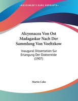 Alcyonacea Von Ost Madagaskar Nach Der Sammlung Von Voeltzkow: Inaugural Dissertation Sur Erlangung Der Doktorwide (1907) 1169540074 Book Cover