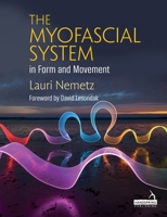 The Myofascial System in Form and Movement 1912085798 Book Cover