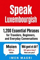 Speak Luxembourgish: 1,200 Essential Phrases for Travelers, Beginners, and Everyday Conversations B0GNH76ZFL Book Cover
