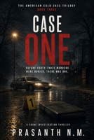 CASE ONE (BOOK THREE): Before Forty-Three Murders Were Buried, There Was One. B0HFBNJCHW Book Cover