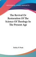 The Revival or Restoration of the Science of Theology in the Present Age 1425344658 Book Cover