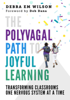 The Polyvagal Path to Joyful Learning: Transforming Classrooms One Nervous System at a Time 1324030526 Book Cover